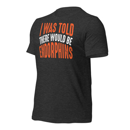 I Was Told There Would Be Endorphins Quality Cotton Bella Canvas Adult T-Shirt