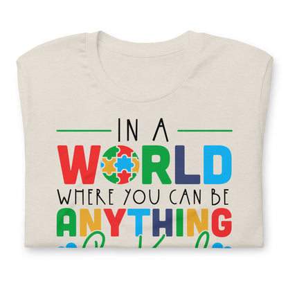 In a World Where You Can Be Anything Be Kind Autism Acceptance Quality Cotton Bella Canvas Adult T-shirt