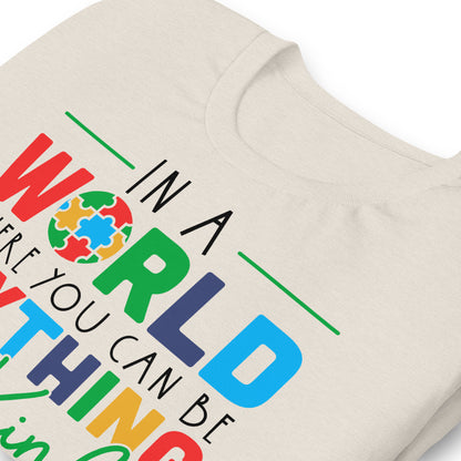 In a World Where You Can Be Anything Be Kind Autism Acceptance Quality Cotton Bella Canvas Adult T-shirt