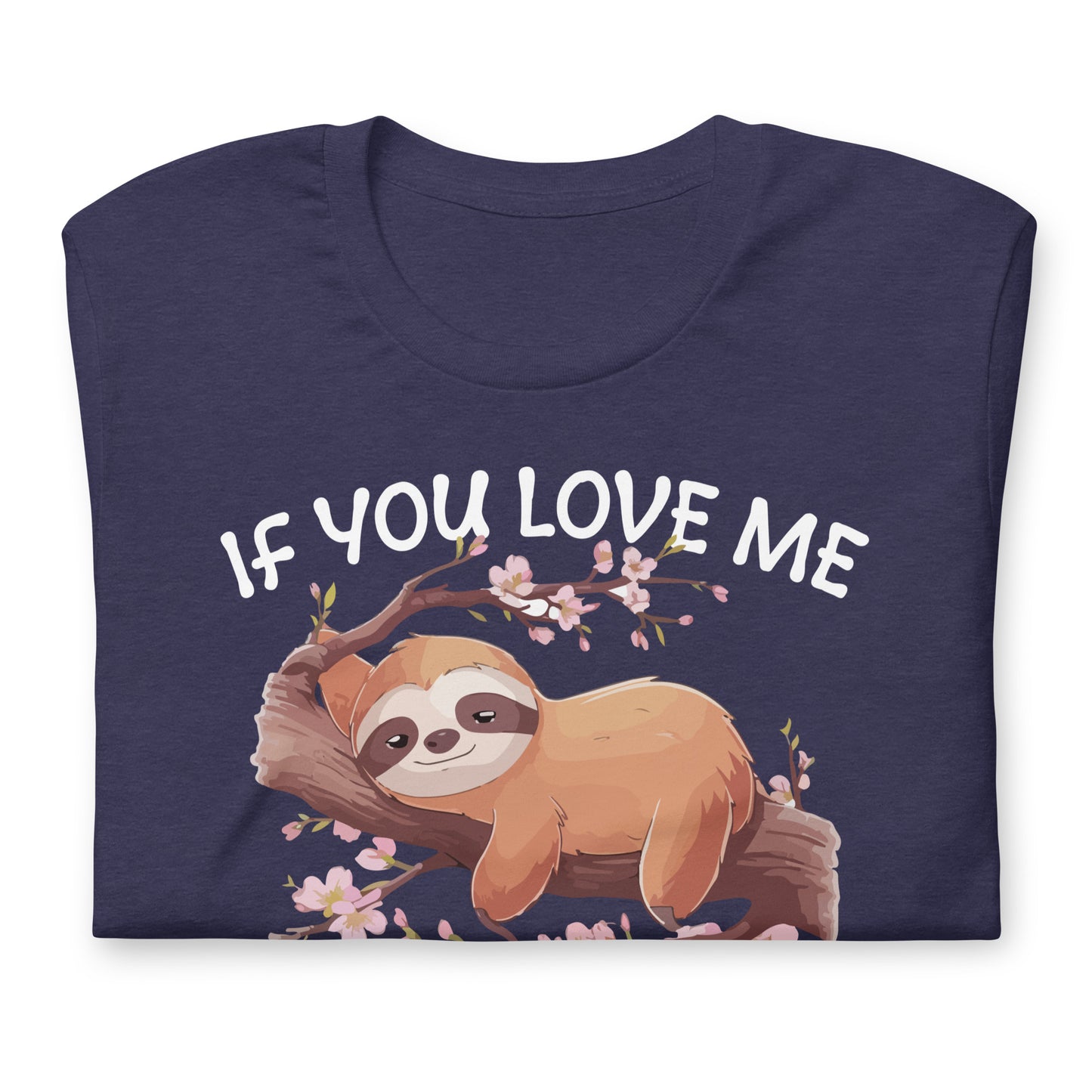 If You Love Me Let Me Sleep Bella Canvas Adult T-Shirt