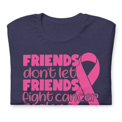 Friends Don't Let Friends Fight Cancer Alone Bella Canvas Adult T-Shirt