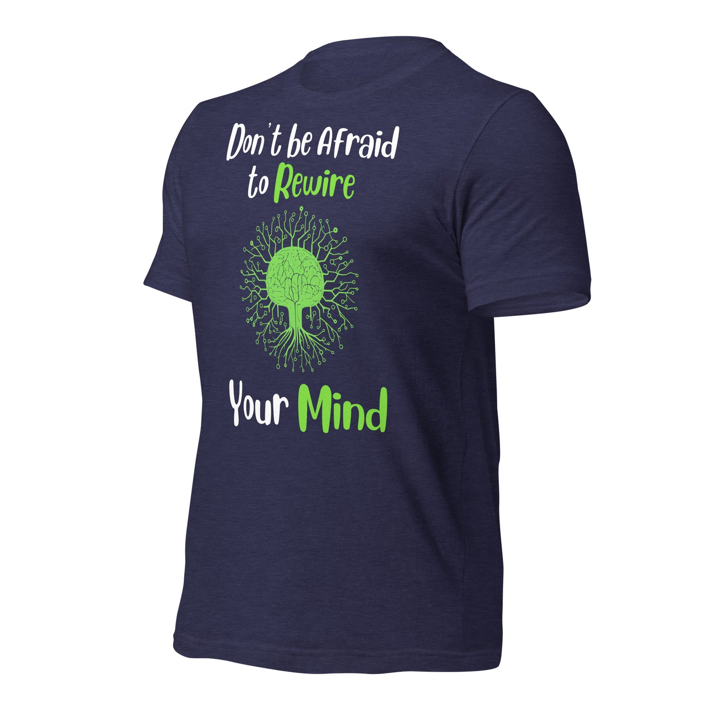 Don't Be Afraid to Rewire Your Mind Quality Cotton Bella Canvas Adult T-Shirt