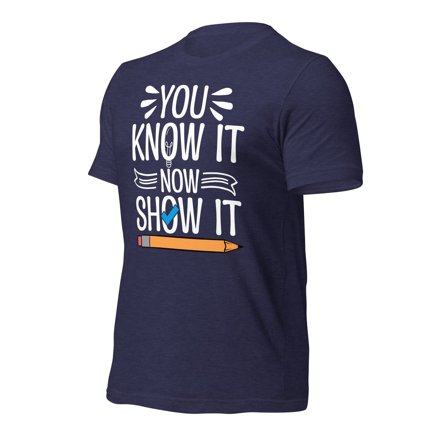 You Know It Now Show It Teacher's Test Day Bella Canvas Adult T-Shirt