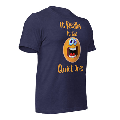 It Really is the Quiet Ones Quality Cotton Bella Canvas Adult T-Shirt