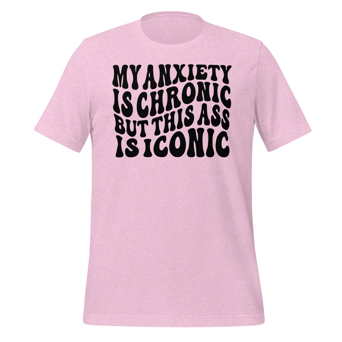 My Anxiety is Chronic but This Ass is Iconic Quality Cotton Bella Canvas Adult T-Shirt