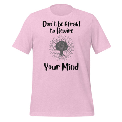 Don't Be Afraid to Rewire Your Mind Quality Cotton Bella Canvas Adult T-Shirt