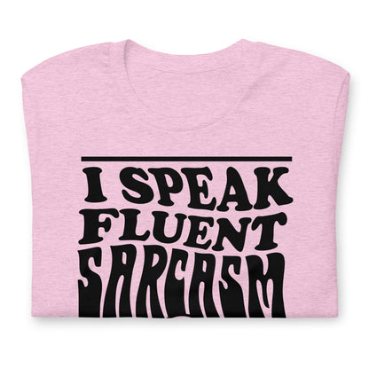 I Speak Fluent Sarcasm Bella Canvas Unisex T-Shirt