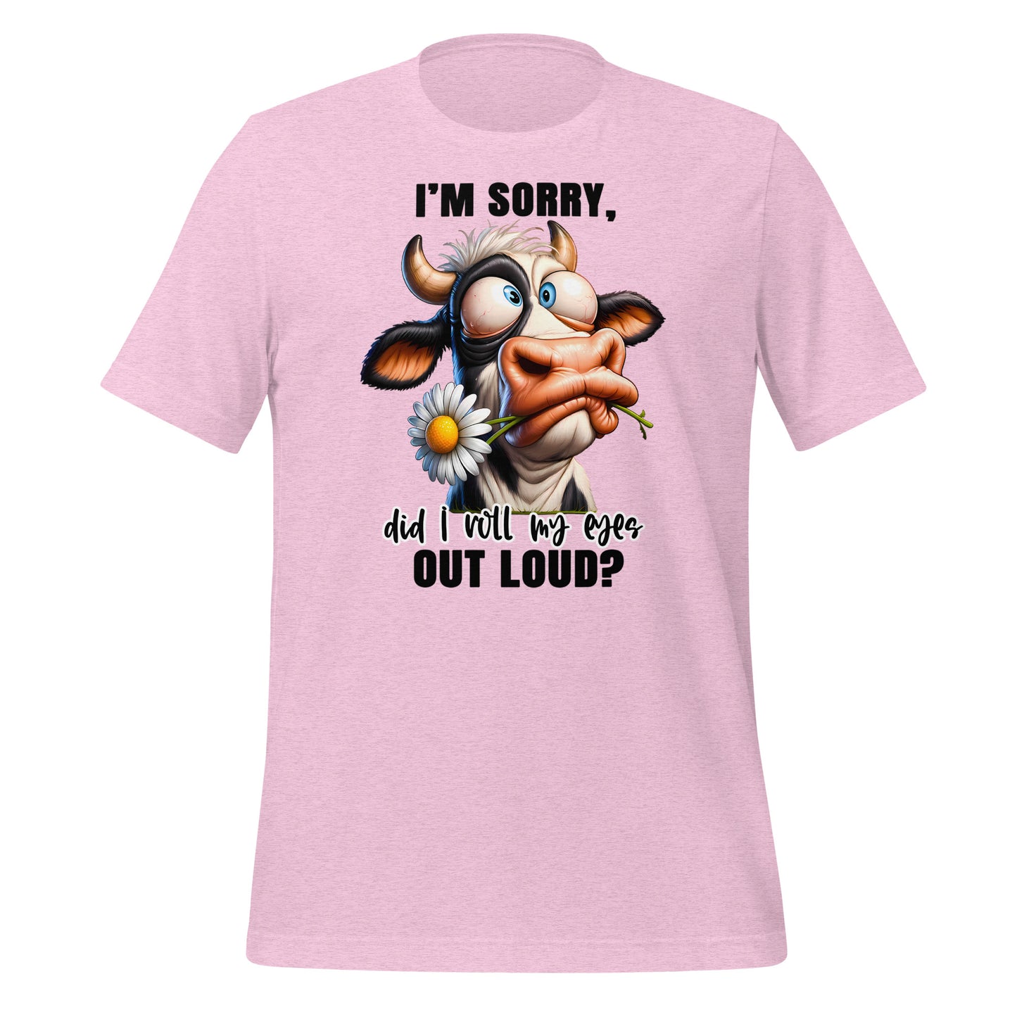 I'm Sorry Did I Roll My Eyes Funny Cow Bella Canvas Adult T-Shirt