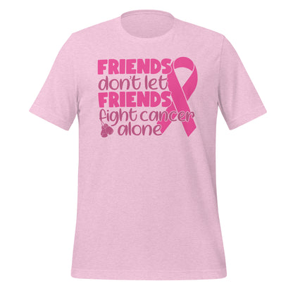 Friends Don't Let Friends Fight Cancer Alone Bella Canvas Adult T-Shirt