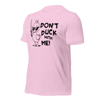 Don't Duck With Me Quality Cotton Bella Canvas Adult T-Shirt