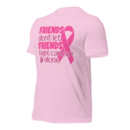 Friends Don't Let Friends Fight Cancer Alone Bella Canvas Adult T-Shirt