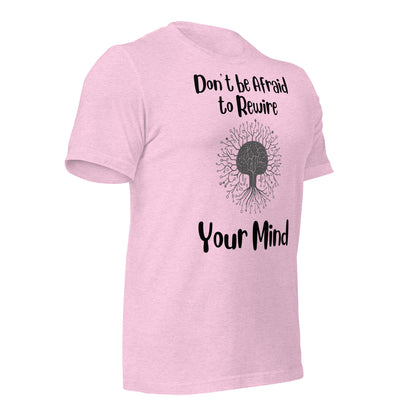 Don't Be Afraid to Rewire Your Mind Quality Cotton Bella Canvas Adult T-Shirt