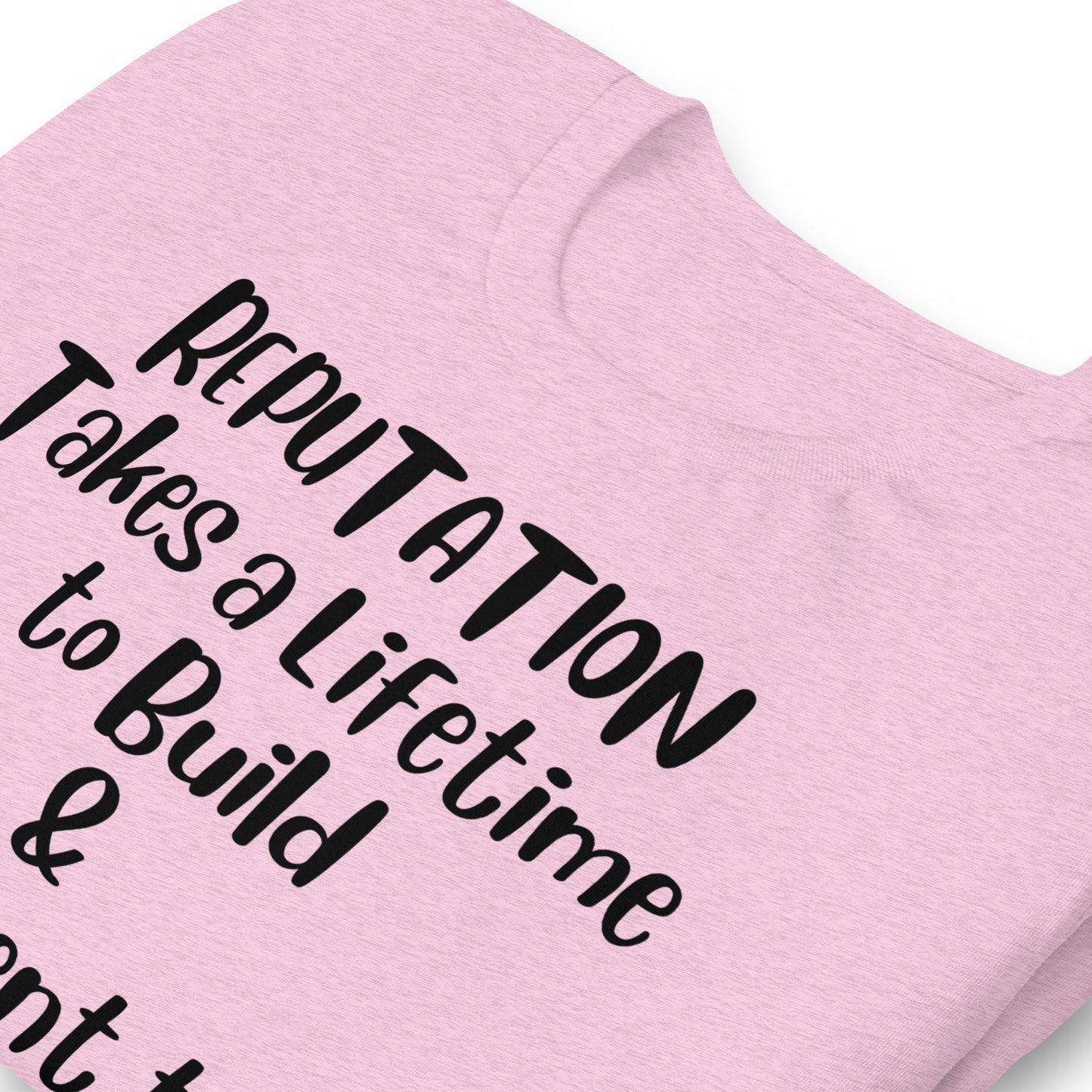 Reputation Takes a Lifetime to Build Quality Cotton Bella Canvas Adult T-Shirt