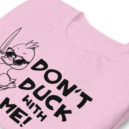 Don't Duck With Me Quality Cotton Bella Canvas Adult T-Shirt