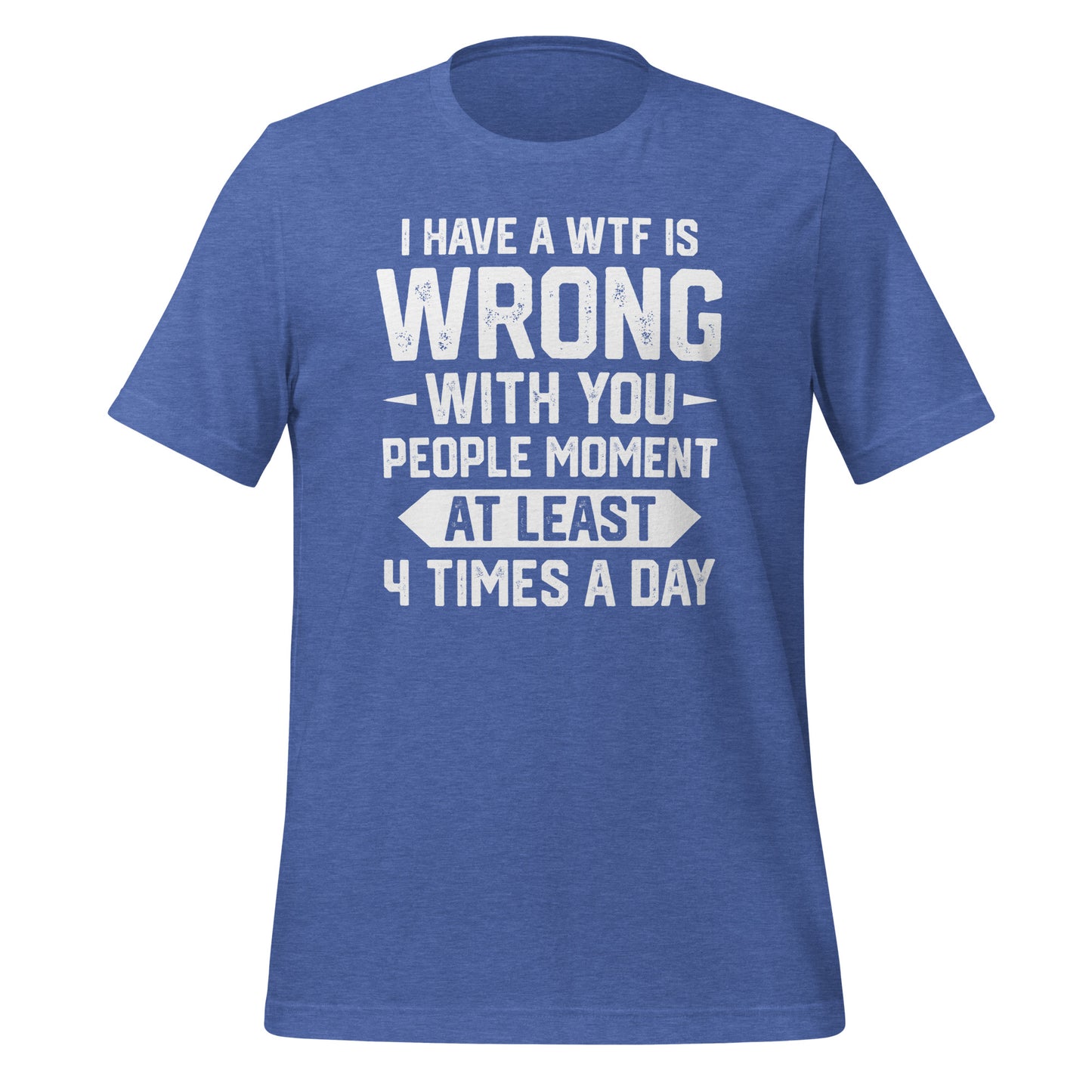 WTF is Wrong with You People Quality Cotton Bella Canvas Adult T-Shirt