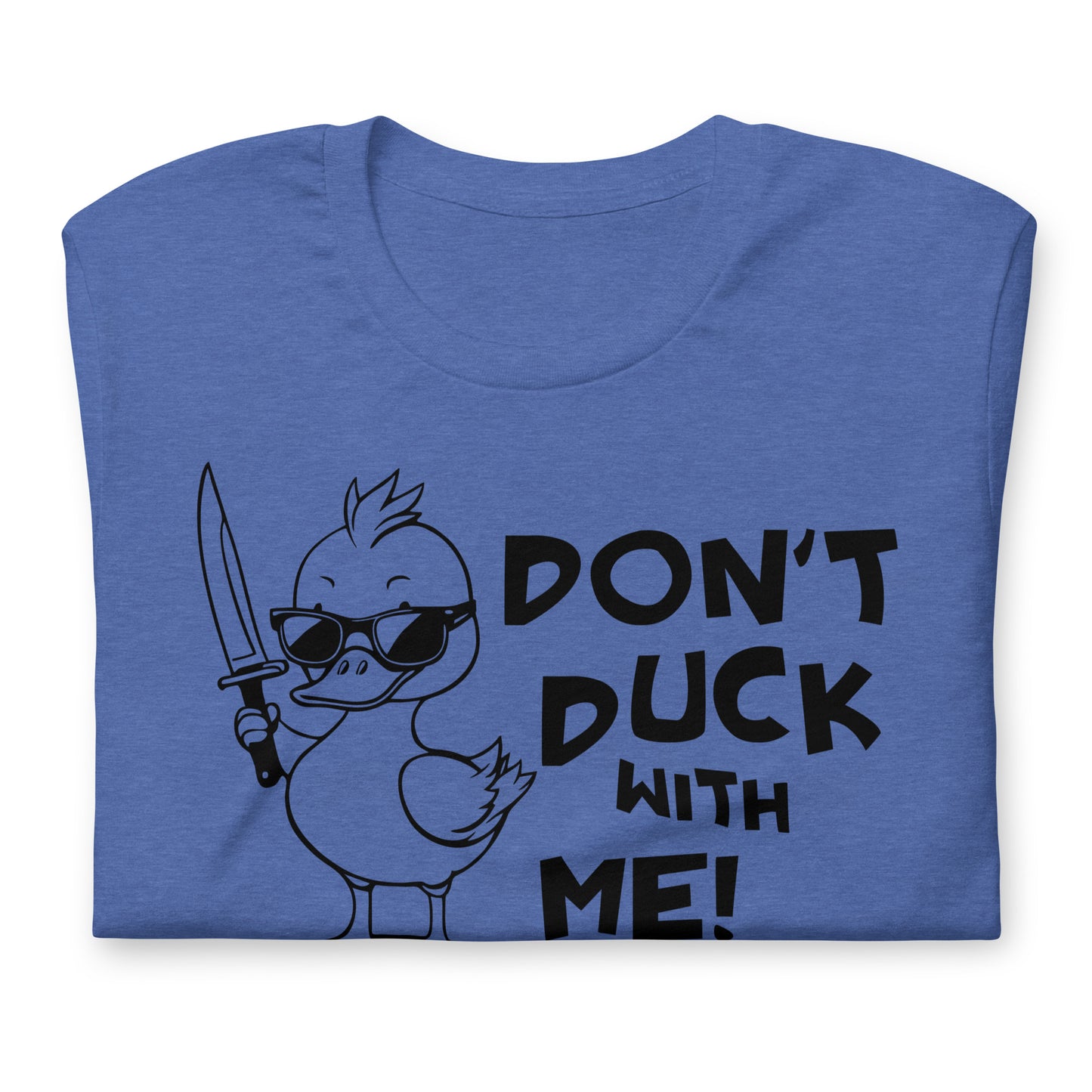 Don't Duck With Me Quality Cotton Bella Canvas Adult T-Shirt