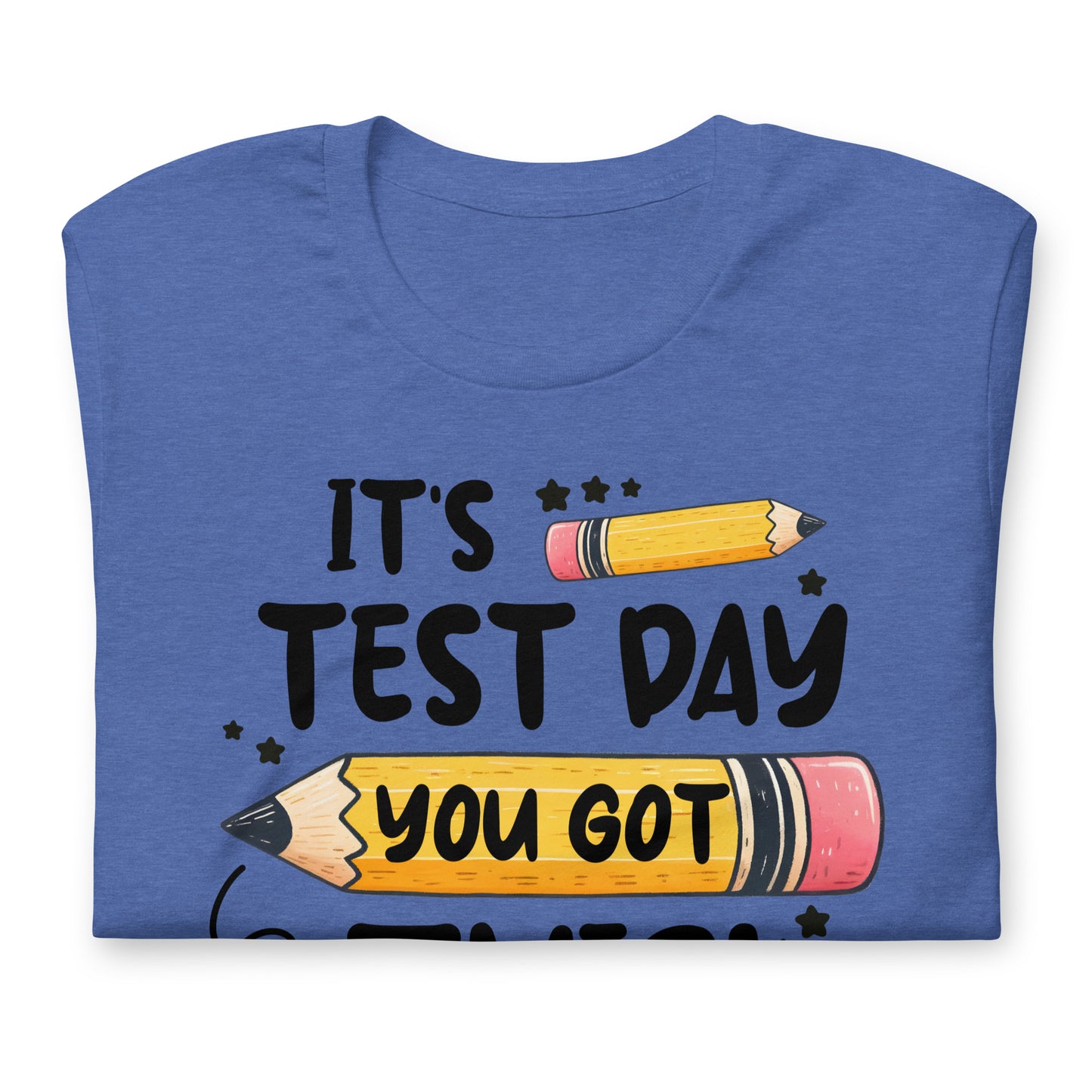 It's Test Day You Got This Teacher's Bella Canvas Unisex T-Shirt