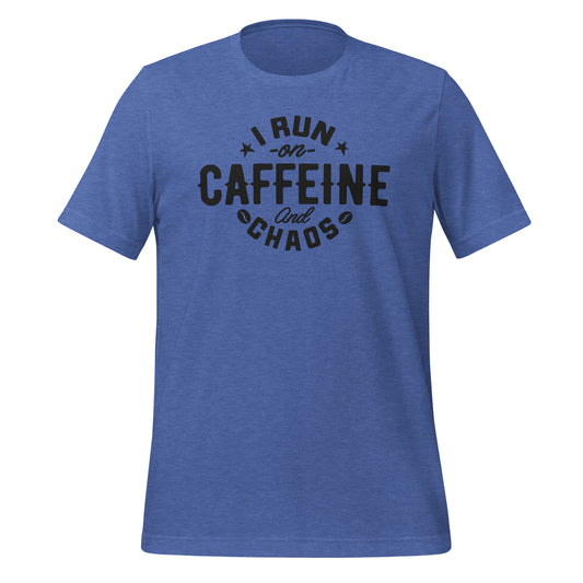 I Run on Caffeine and Chaos Bella Canvas Unisex T-Shirt