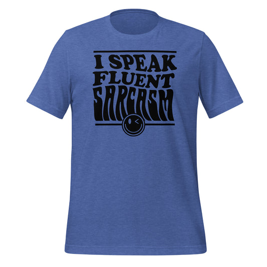 I Speak Fluent Sarcasm Bella Canvas Unisex T-Shirt