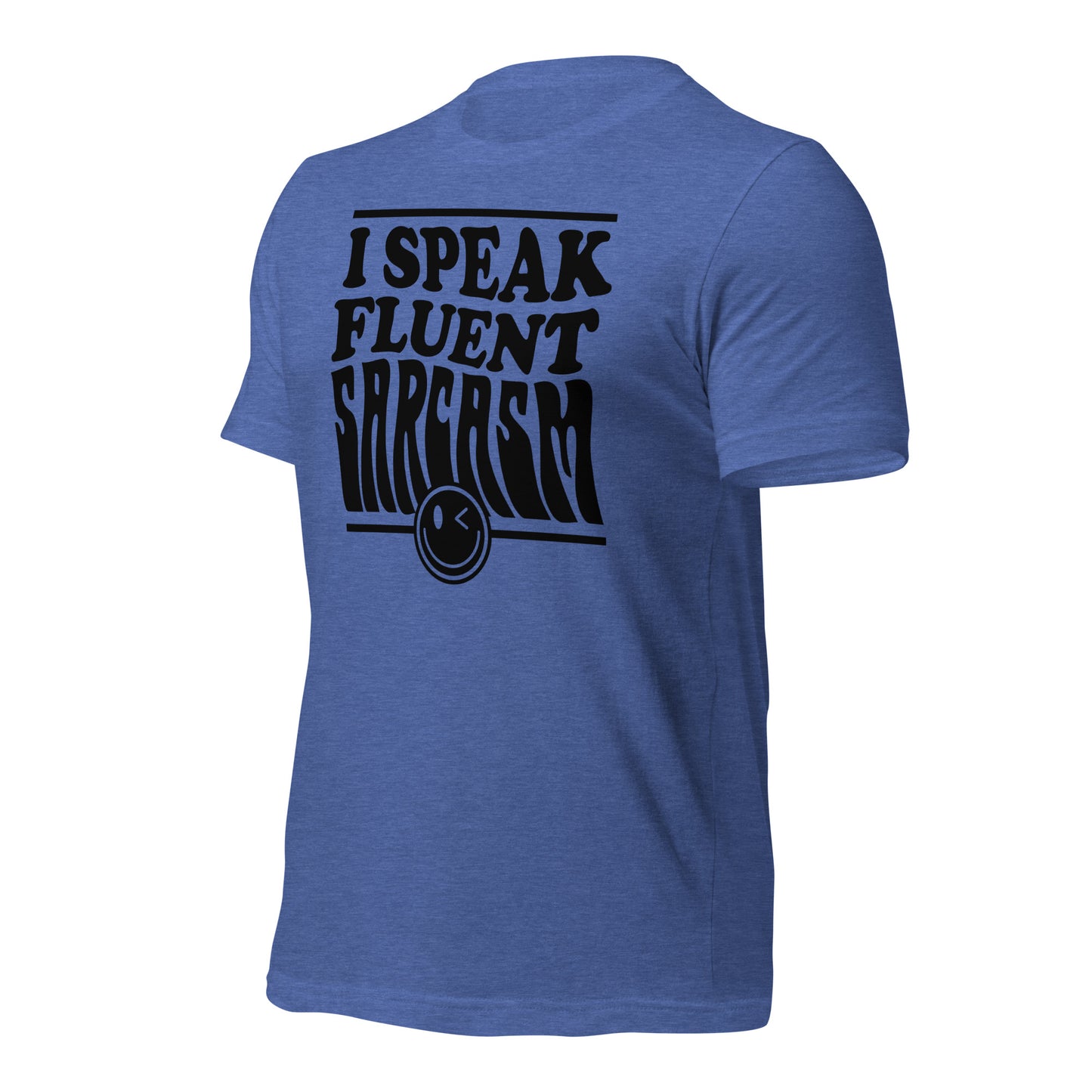 I Speak Fluent Sarcasm Bella Canvas Unisex T-Shirt