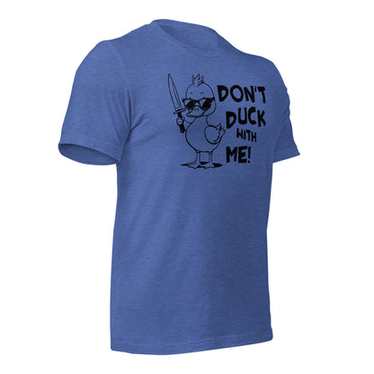 Don't Duck With Me Quality Cotton Bella Canvas Adult T-Shirt