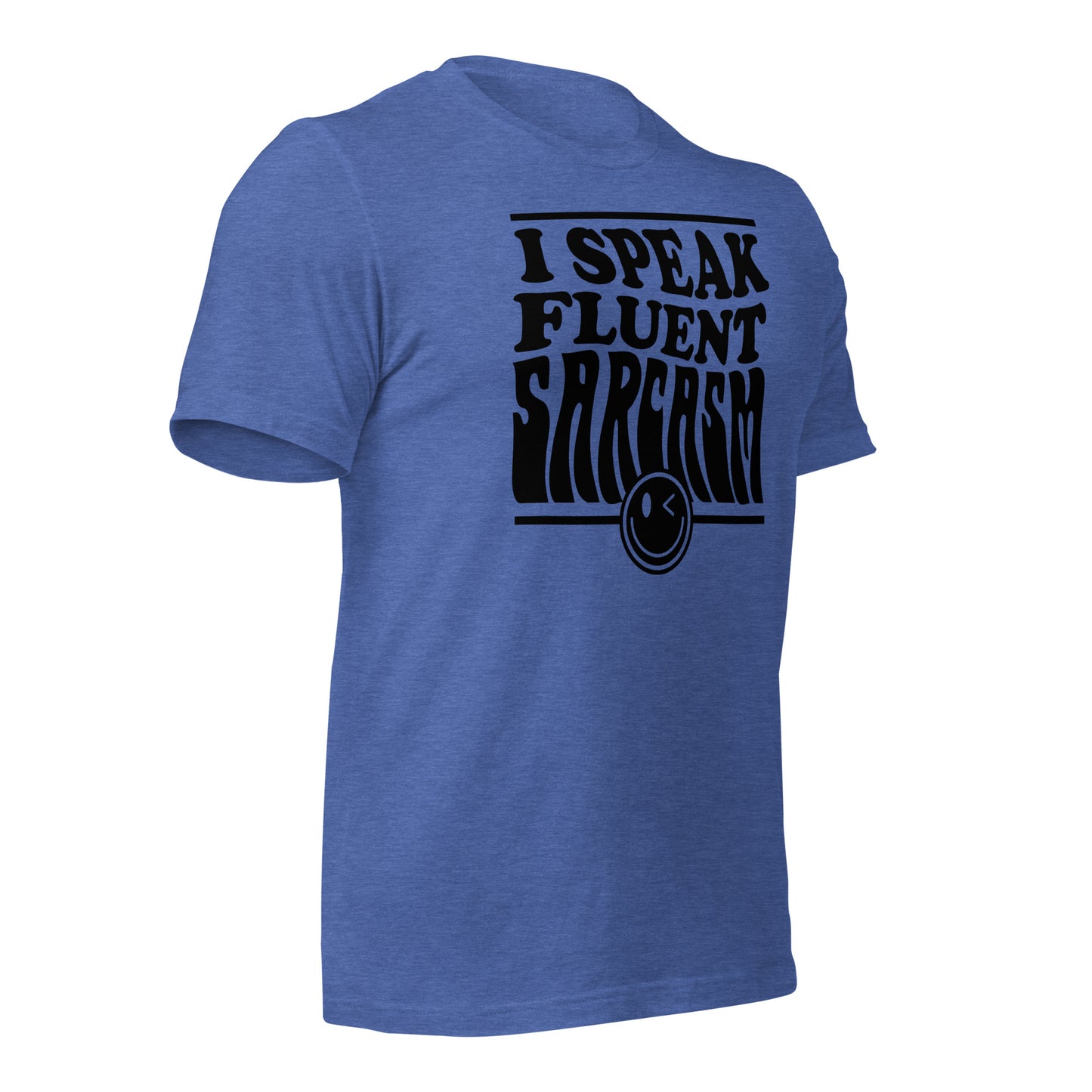 I Speak Fluent Sarcasm Bella Canvas Unisex T-Shirt