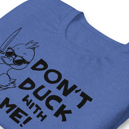 Don't Duck With Me Quality Cotton Bella Canvas Adult T-Shirt