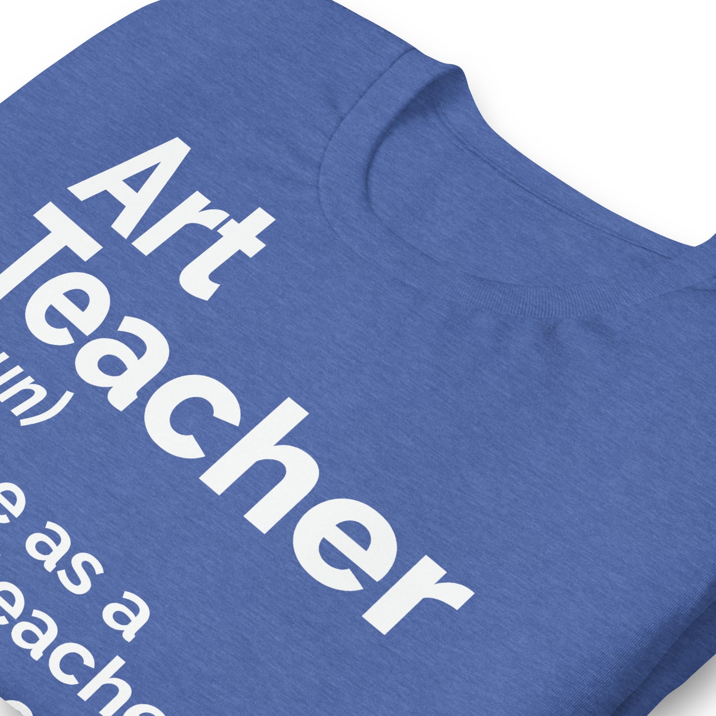 Art Teacher Funny Definition Bella Canvas Unisex T-Shirt