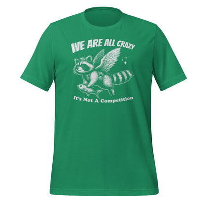 We Are All Crazy It's Not a Competition Funny Bella Canvas Adult T-Shirt