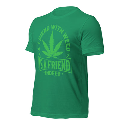 A Friend with Weed is a Friend Indeed Bella Canvas Adult T-Shirt