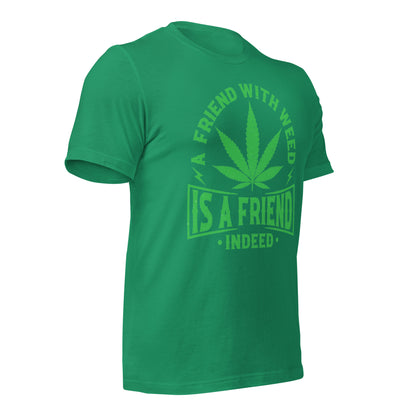 A Friend with Weed is a Friend Indeed Bella Canvas Adult T-Shirt