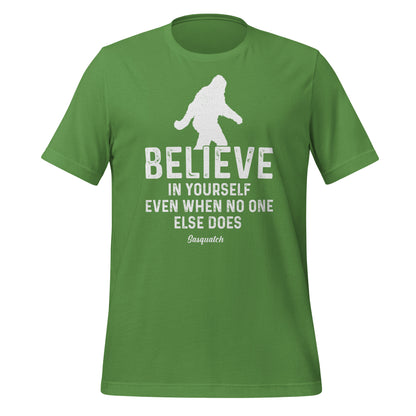 Believe in Yourself Even When No One Else Does Sasquatch Bella Canvas Adult T-Shirt