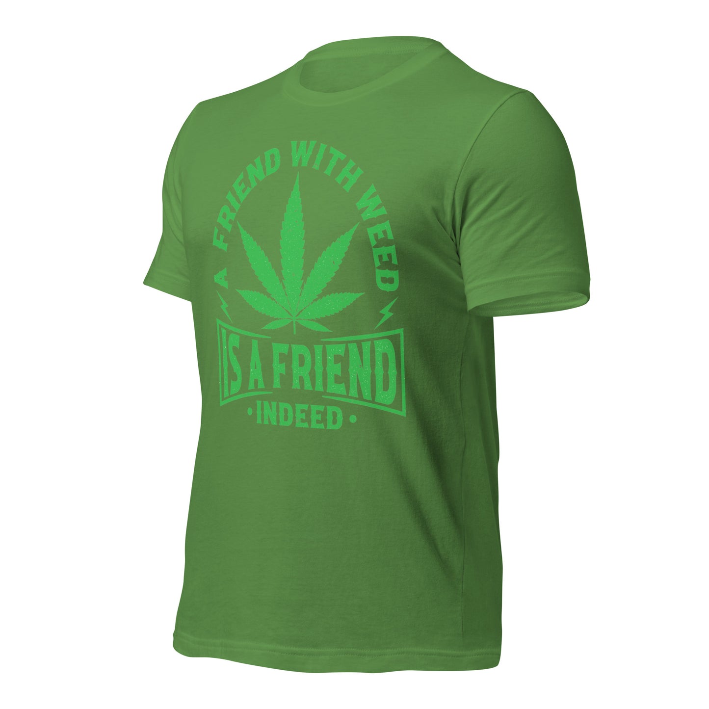 A Friend with Weed is a Friend Indeed Bella Canvas Adult T-Shirt