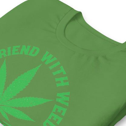 A Friend with Weed is a Friend Indeed Bella Canvas Adult T-Shirt