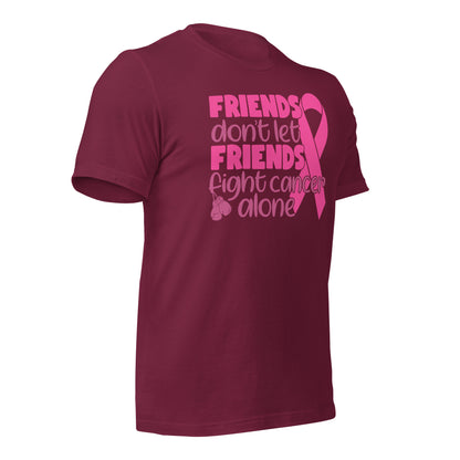 Friends Don't Let Friends Fight Cancer Alone Bella Canvas Adult T-Shirt