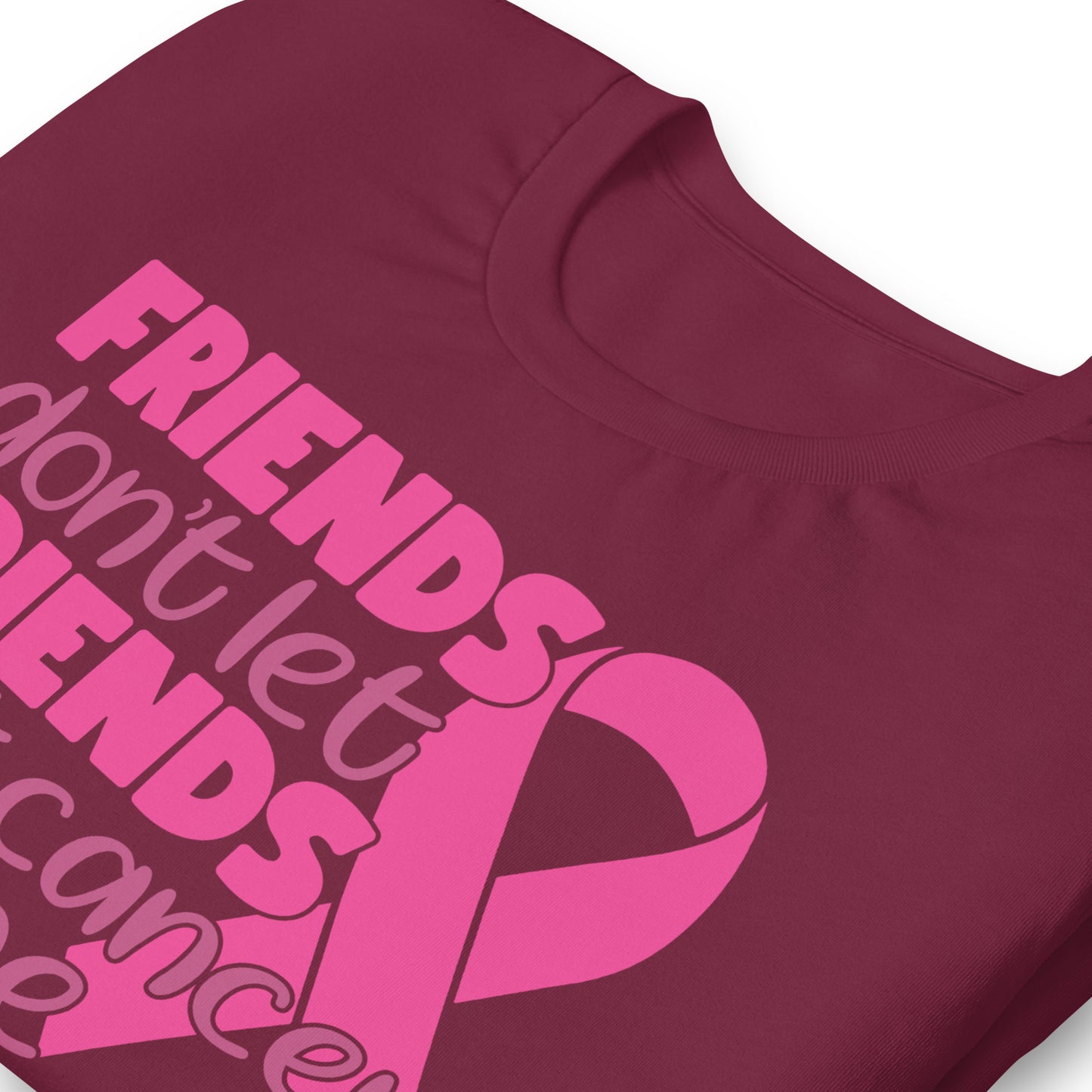 Friends Don't Let Friends Fight Cancer Alone Bella Canvas Adult T-Shirt