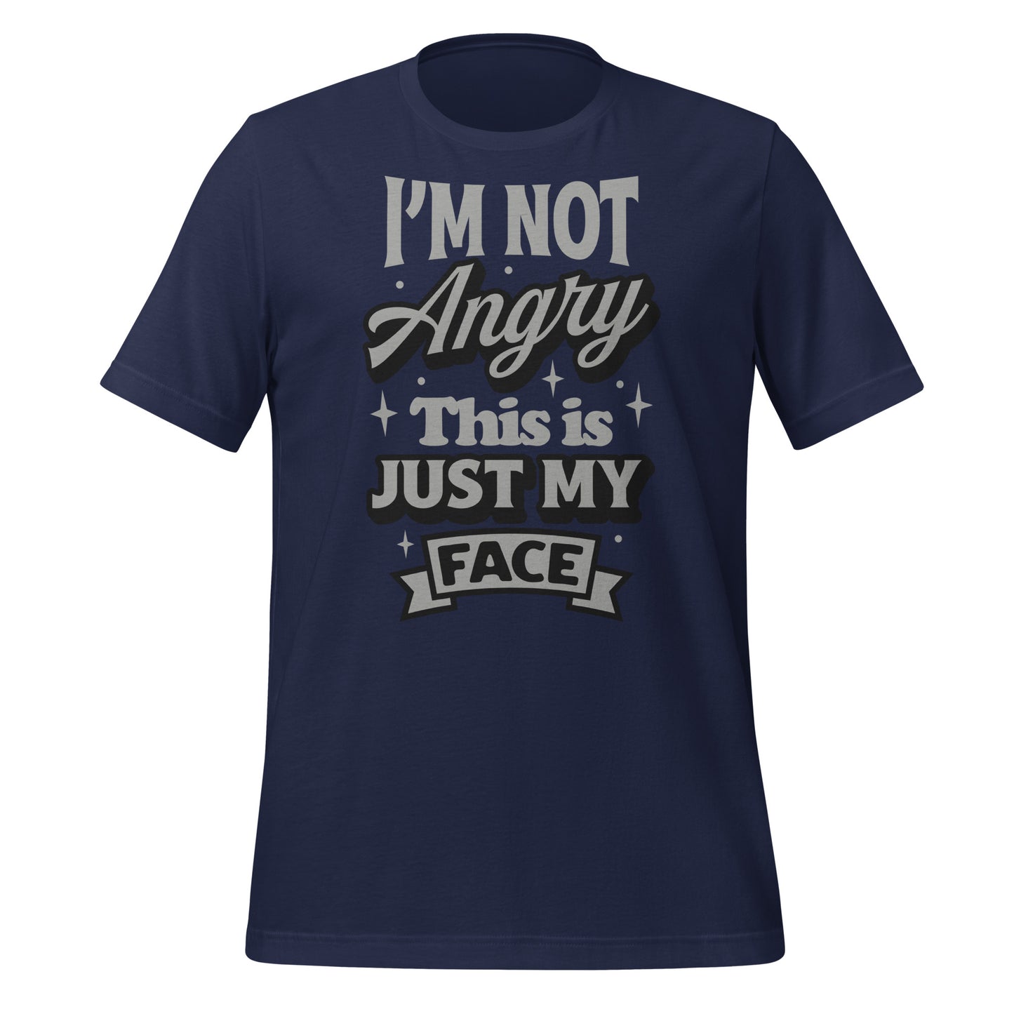 I'm Not Angry This is Just My Face Bella Canvas Adult T-Shirt