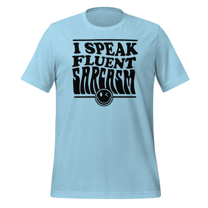 I Speak Fluent Sarcasm Bella Canvas Unisex T-Shirt