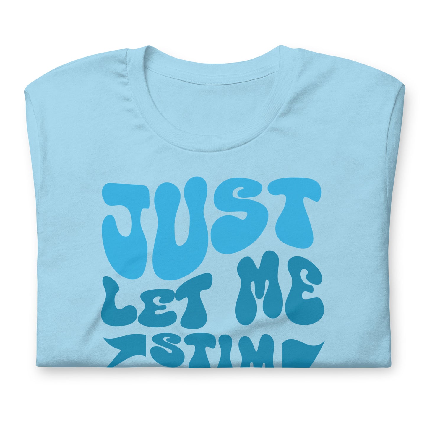 Just Let Me Stim Bro Bella Canvas Adult T-Shirt