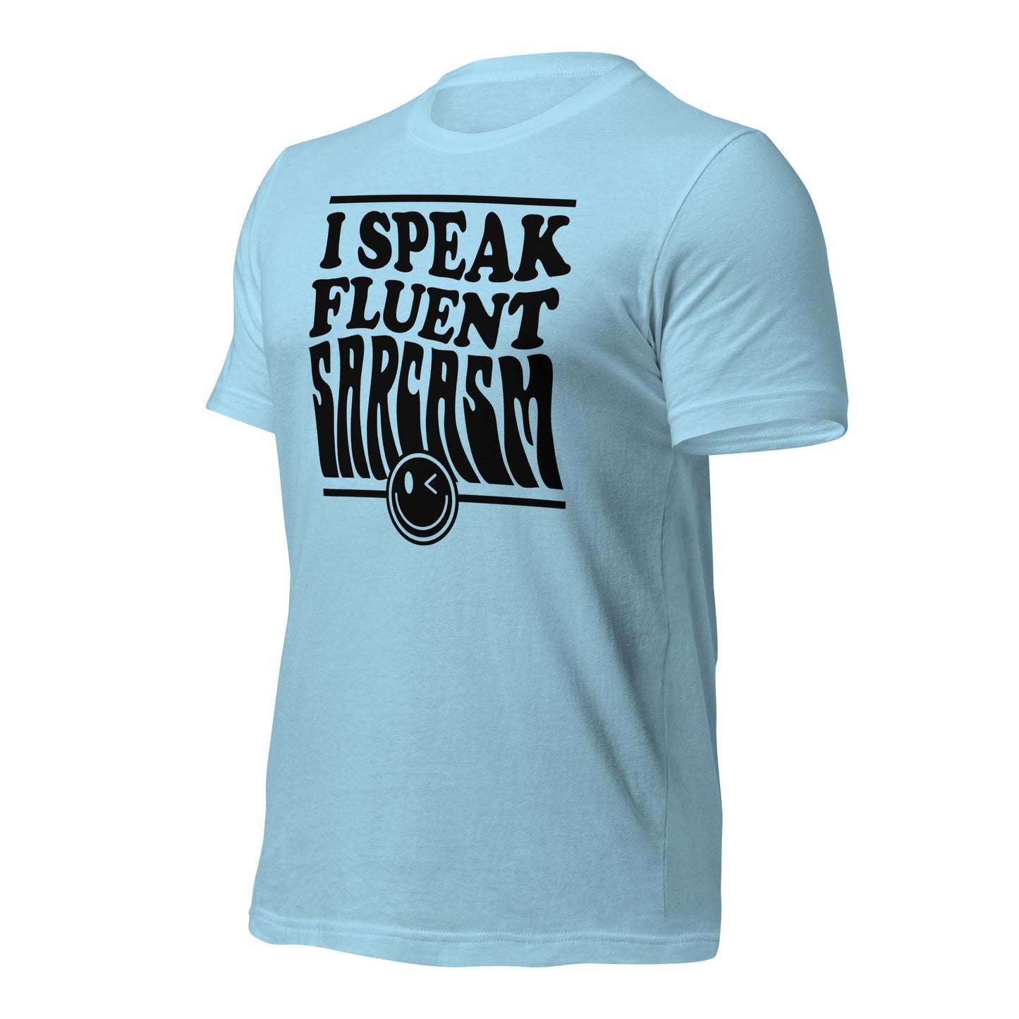 I Speak Fluent Sarcasm Bella Canvas Unisex T-Shirt