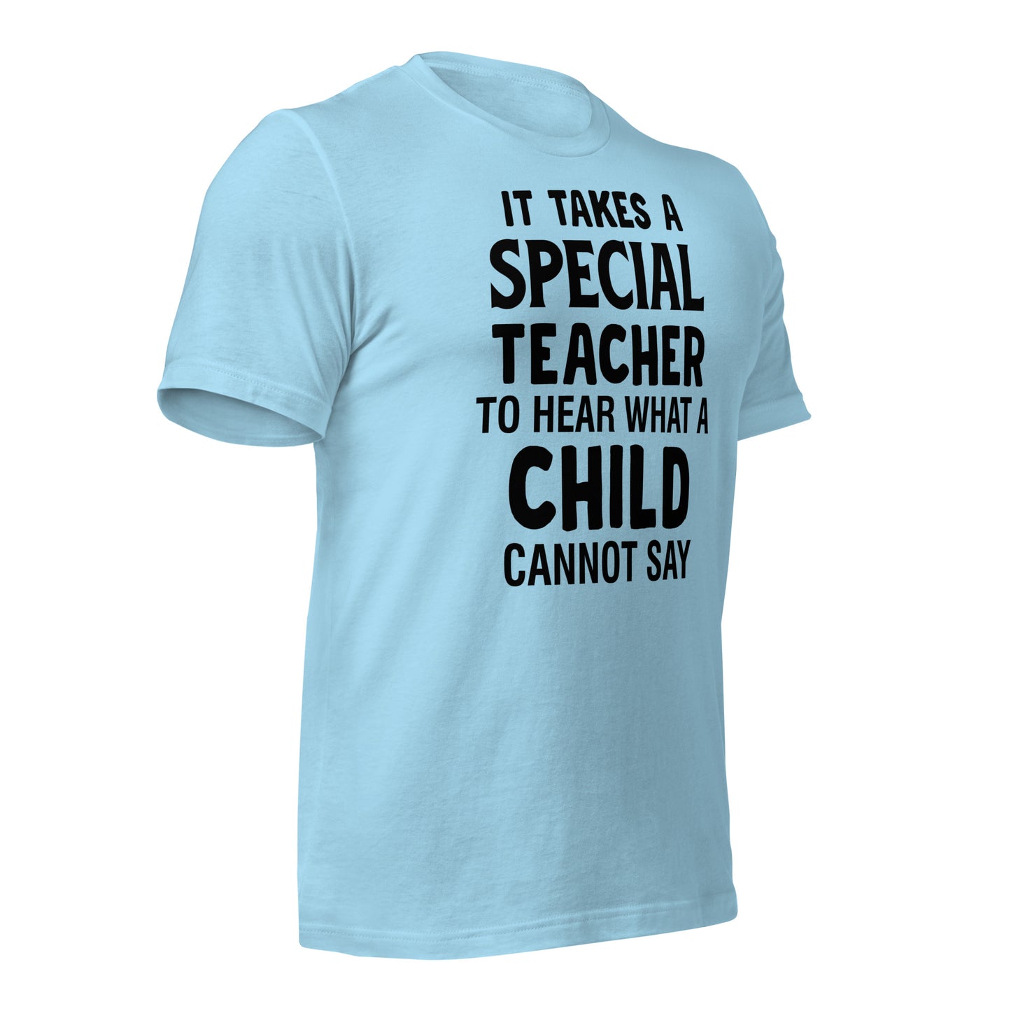 It Takes a Special Teacher to Hear What a Child Cannot Say Bella Canvas Unisex T-Shirt