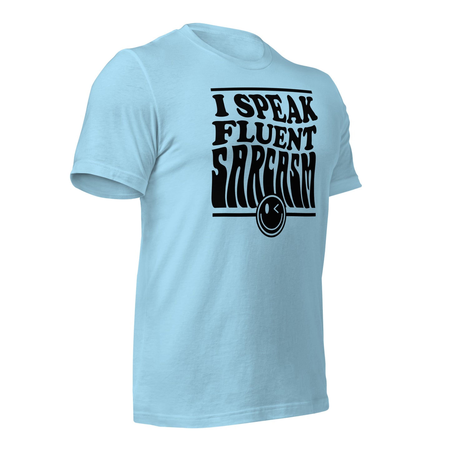 I Speak Fluent Sarcasm Bella Canvas Unisex T-Shirt