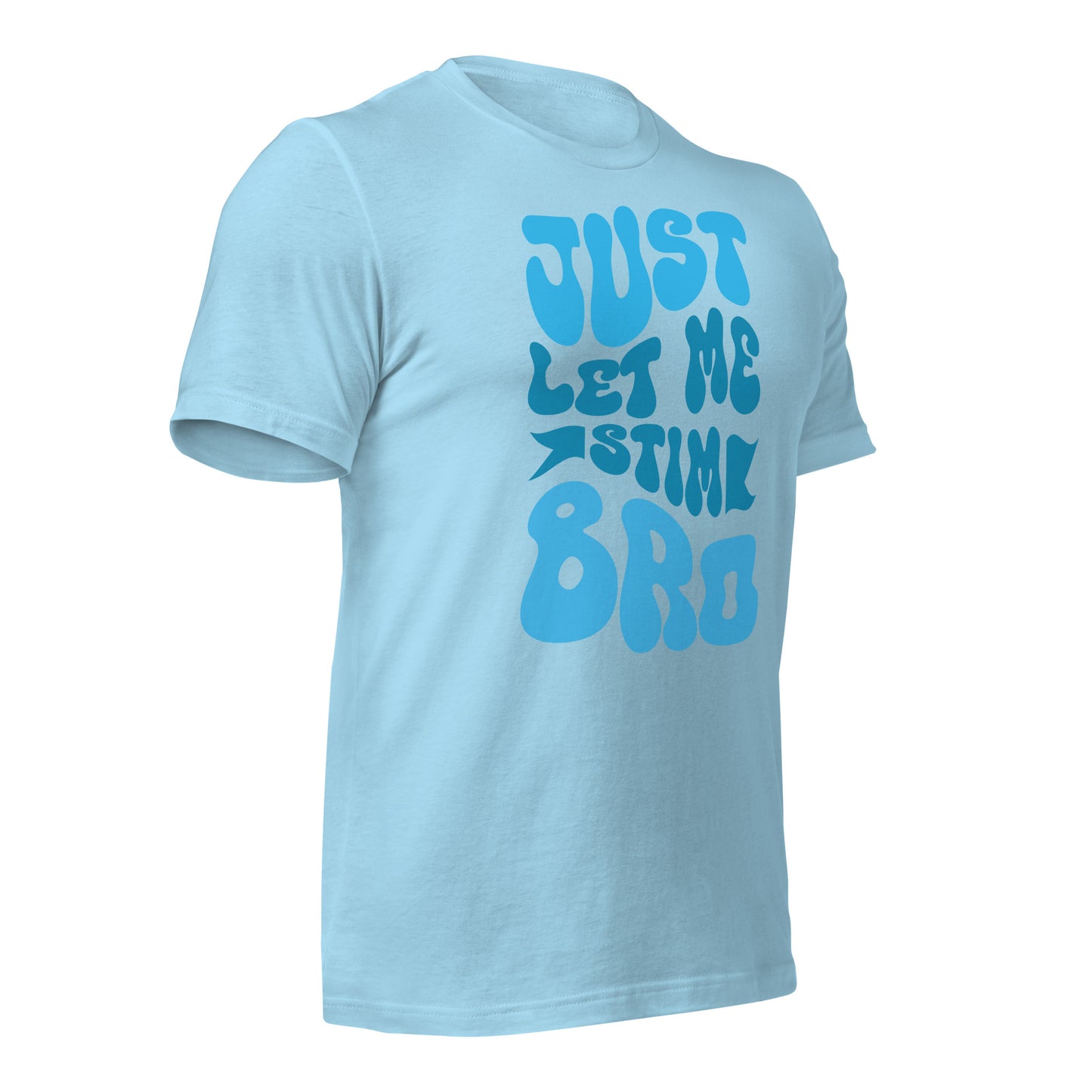 Just Let Me Stim Bro Bella Canvas Adult T-Shirt