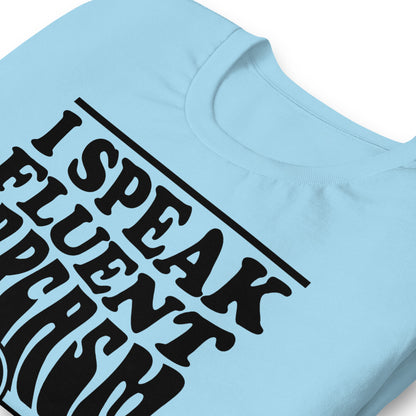 I Speak Fluent Sarcasm Bella Canvas Unisex T-Shirt