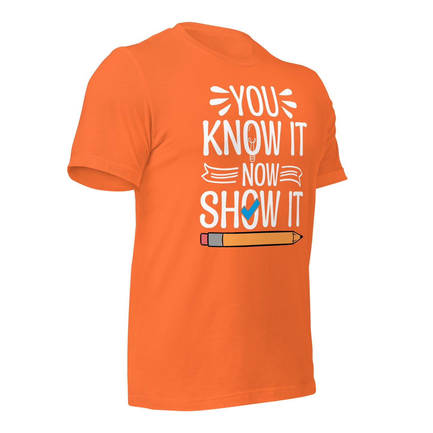 You Know It Now Show It Teacher's Test Day Bella Canvas Adult T-Shirt