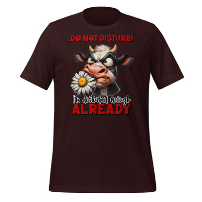 Do Not Disturb, I'm Disturbed Enough Already Funny Cow Bella Canvas Adult T-Shirt