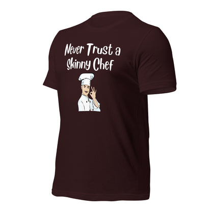 Never Trust a Skinny Chef Quality Cotton Bella Canvas T-Shirt