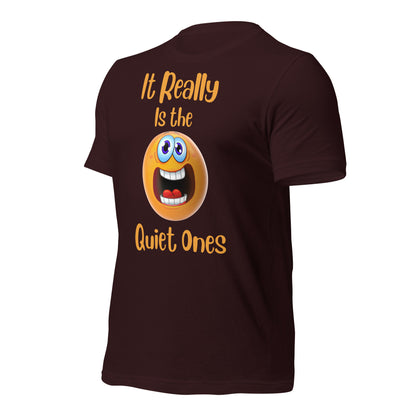 It Really is the Quiet Ones Quality Cotton Bella Canvas Adult T-Shirt