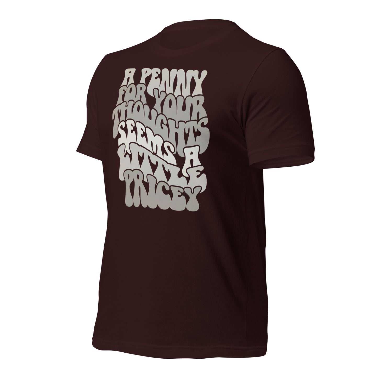 A Penny For Your Thoughts Seems A Little Pricey Funny Bella Canvas Adult T-Shirt