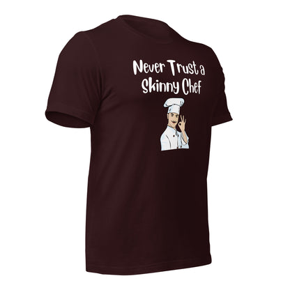 Never Trust a Skinny Chef Quality Cotton Bella Canvas T-Shirt